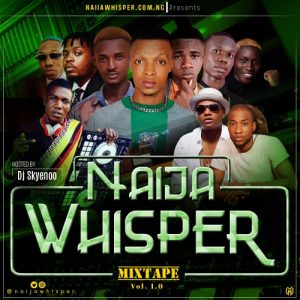 Naijawhisper Mixtape Vol 1 0 Hosted by Dj Skyeno mp3 image