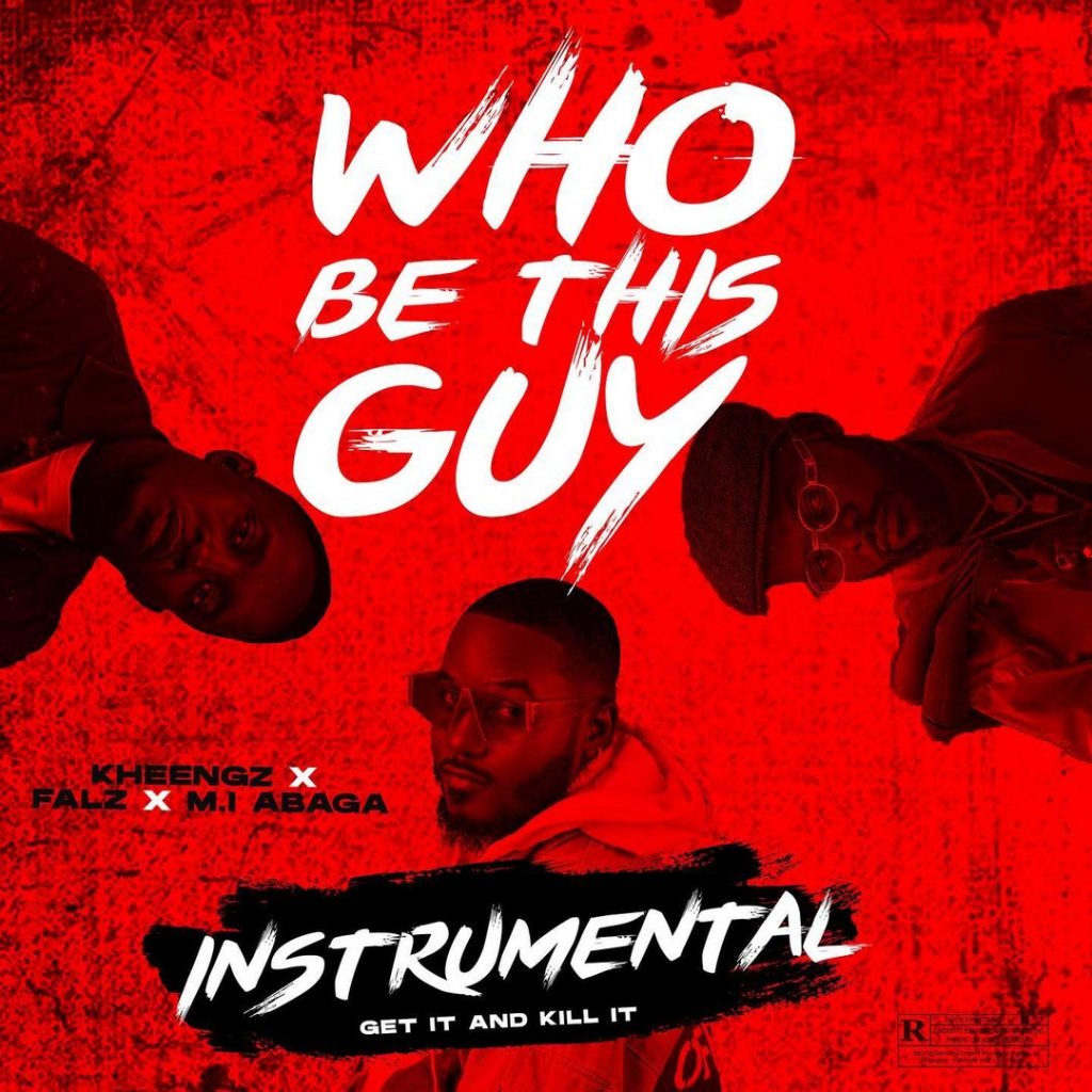 INSTRUMENTAL: Kheengz Ft. Falz x M. I Abaga - Who Be This Guy Instrumental