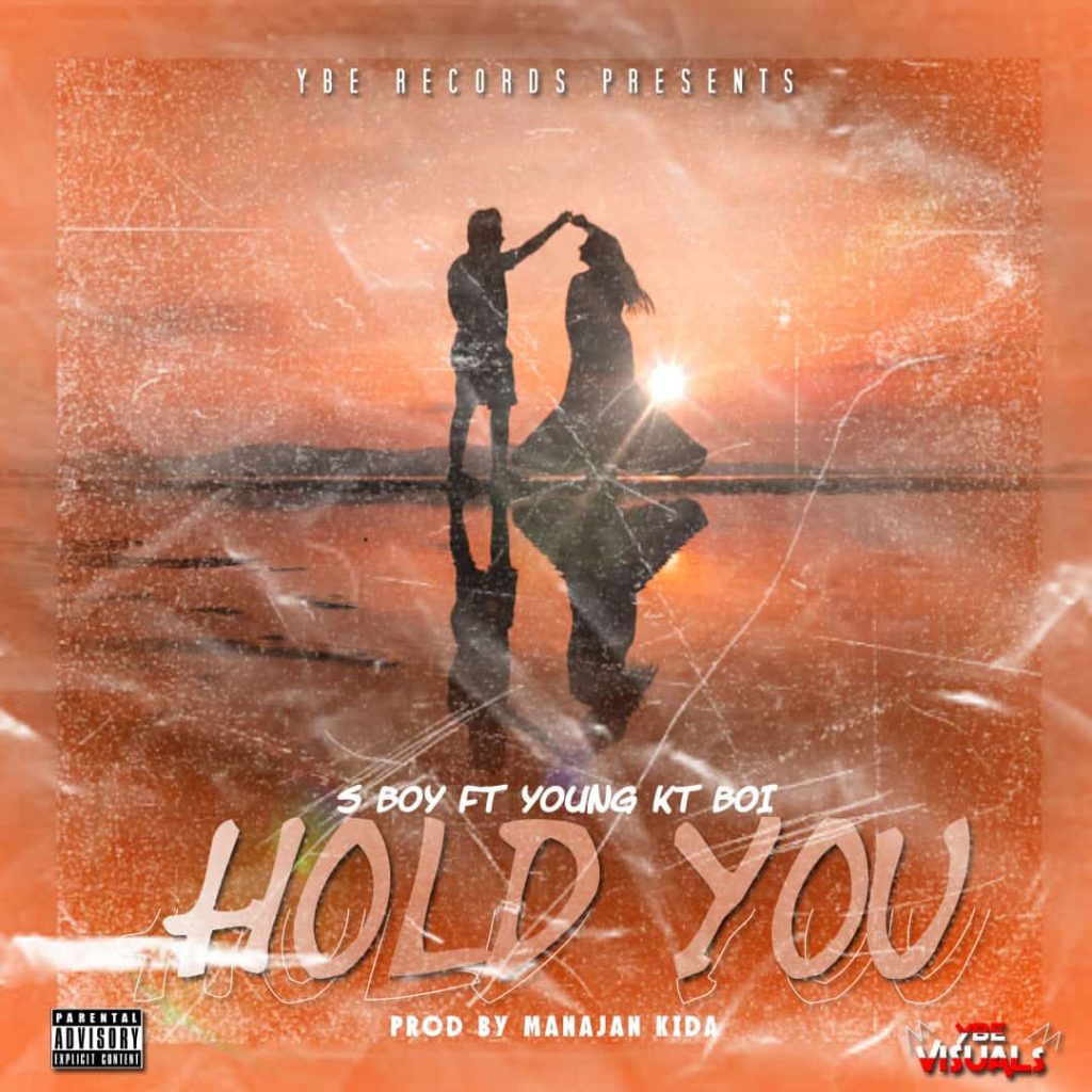 MUSIC: S-Boy Ft. Young KT Boi - Hold You