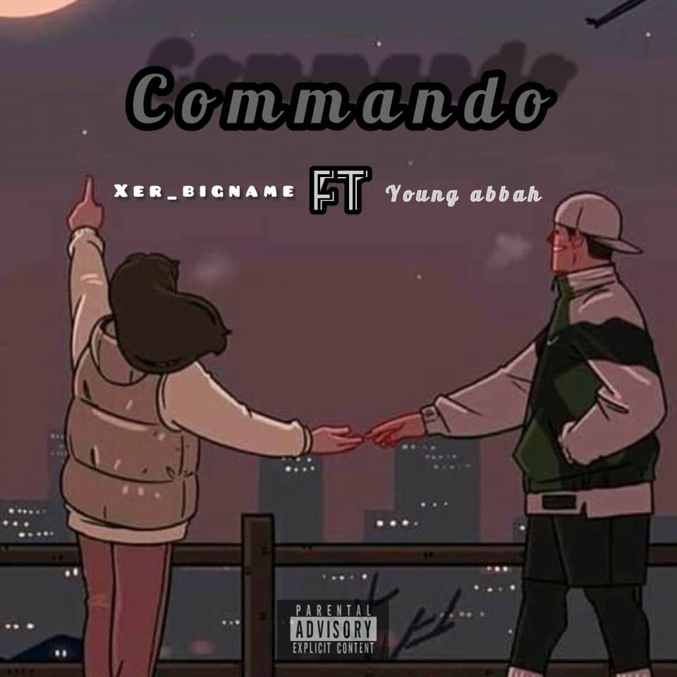 MUSIC: Xer Bigname Ft. Young Abbah - Commando 