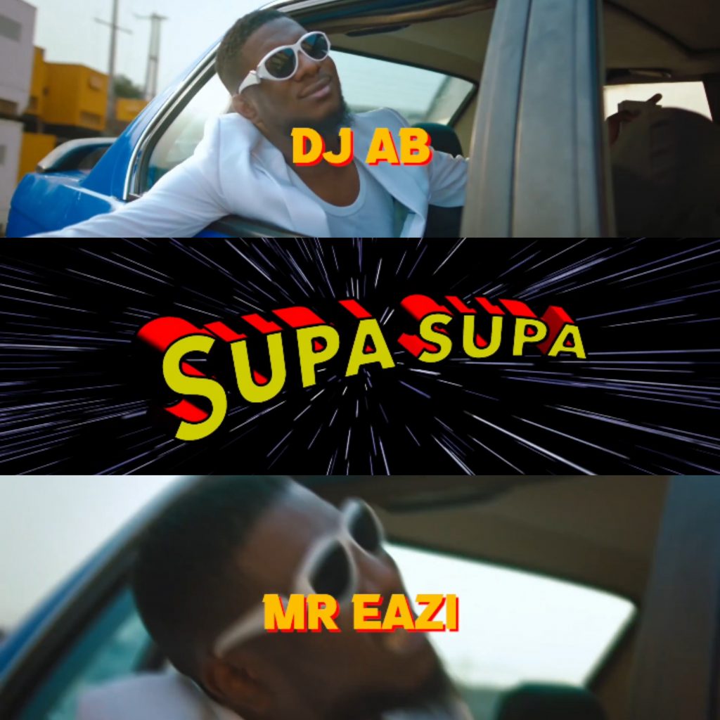 VIDEO: Dj AB Ft. Mr Eazi - Supa Supa (Official Video)