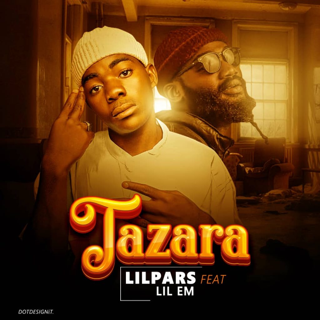 MUSIC: Lil Pars Ft. Lil EM - Tazara