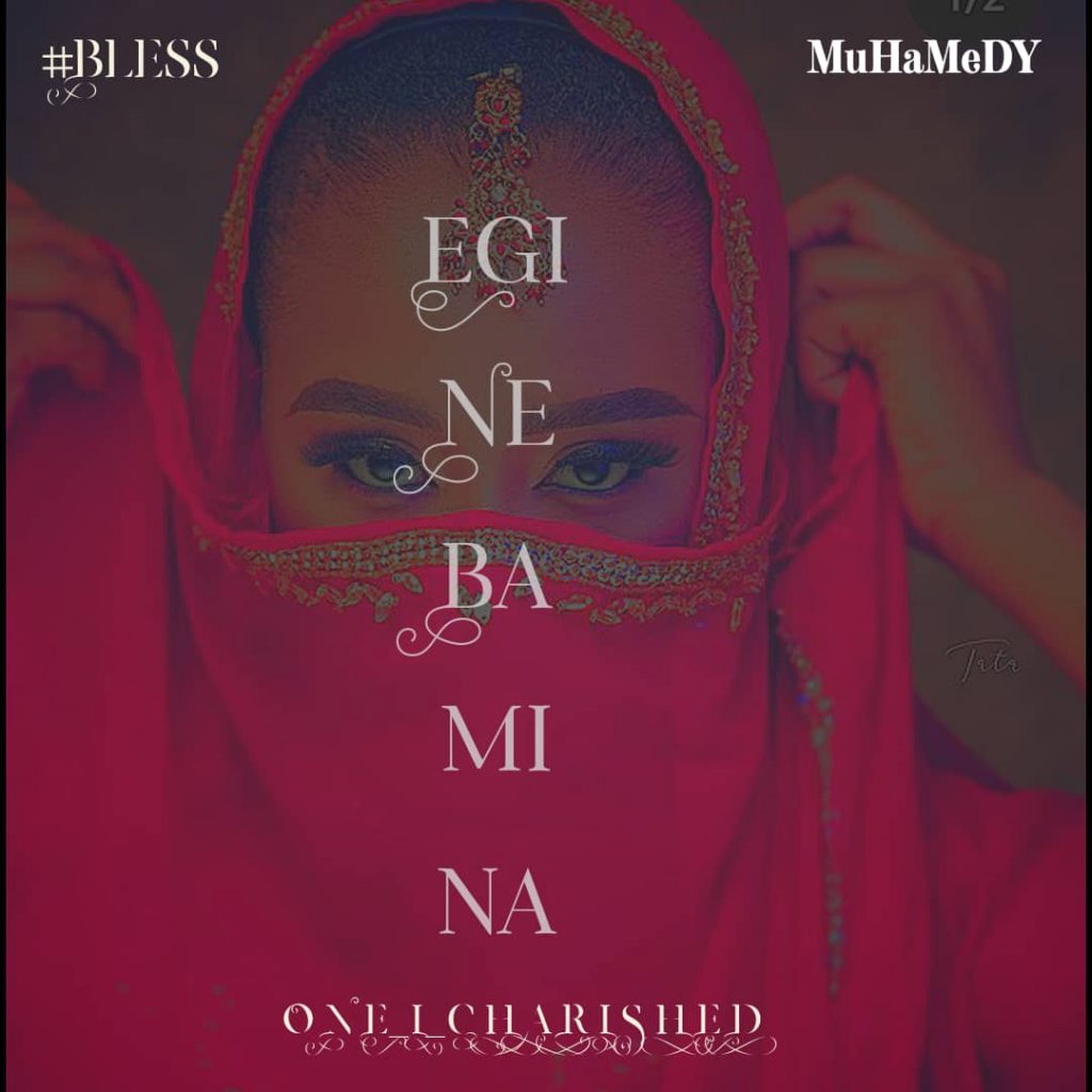 MUSIC: MuHaMeDy - Egi Ne Ba Mi Na (One I Cherished)