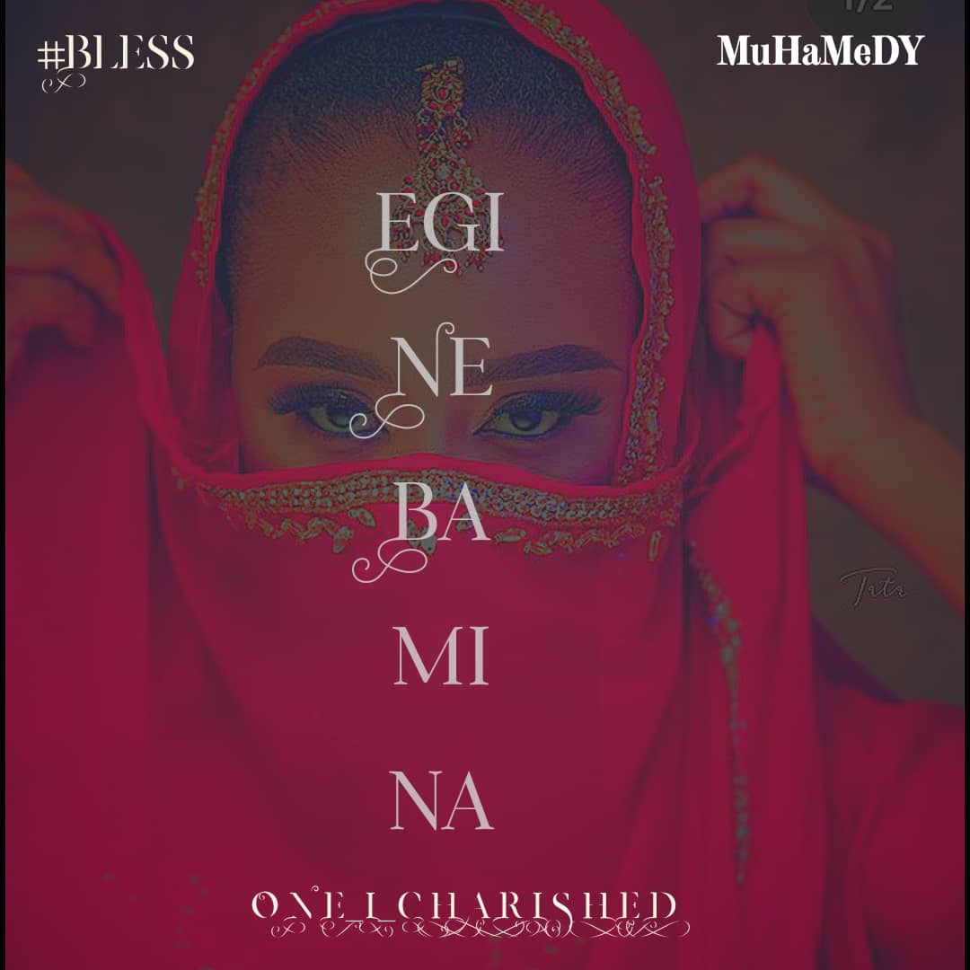 MUSIC: MuHaMeDy – Egi Ne Ba Mi Na (One I Cherished)