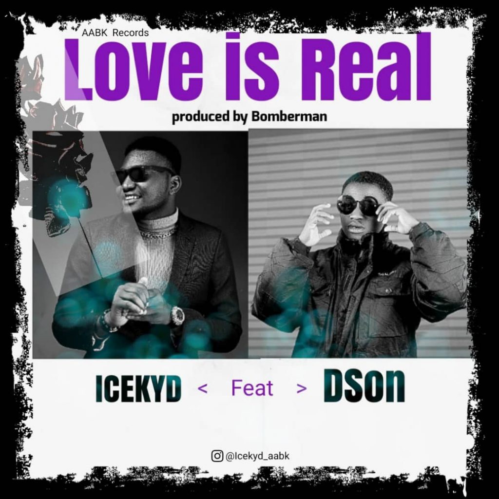 MUSIC: Icekyd Ft. Dson - Love Is Real 