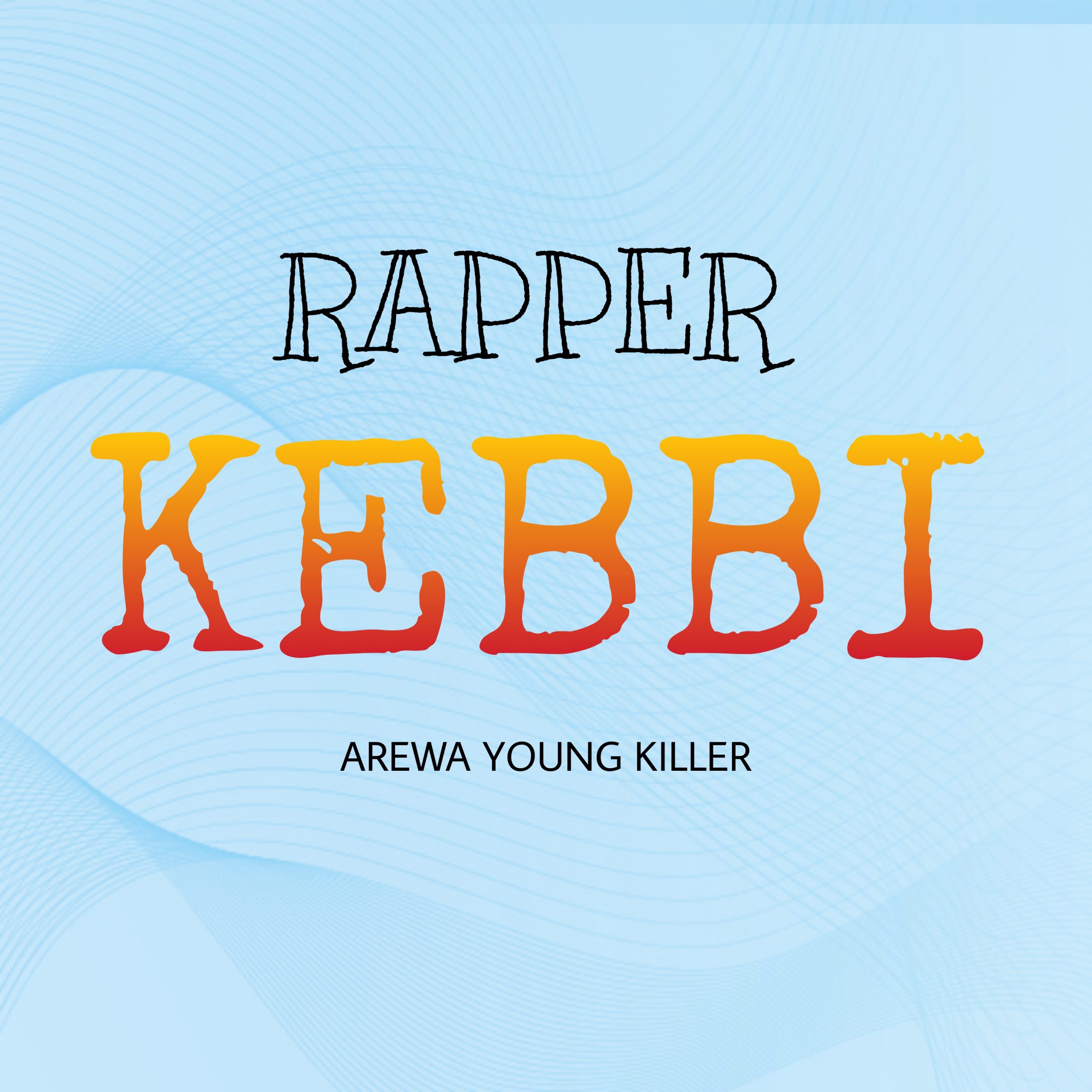 MUSIC: Arewa Young Killer – Rapper Kebbi