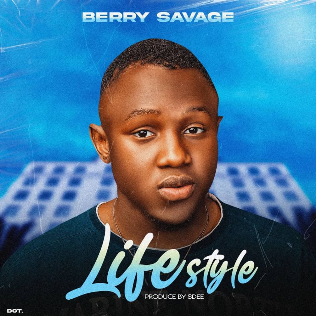 MUSIC: Berry Savage - Lifestyle 