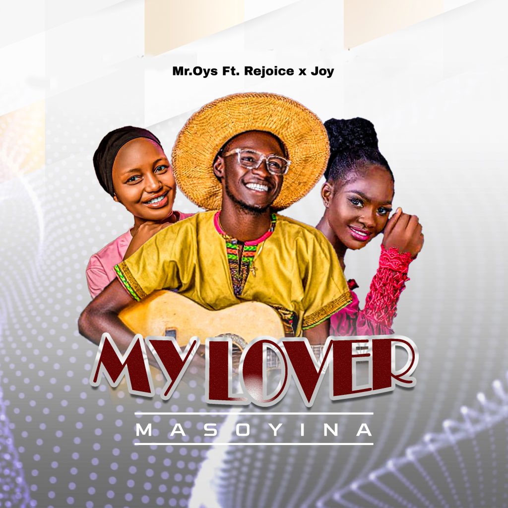 MUSIC: Mr.Oys Ft. Rejoice x Joy - My Lover