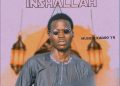 MUSIC: Musicalkwaro YN – In Sha Allah