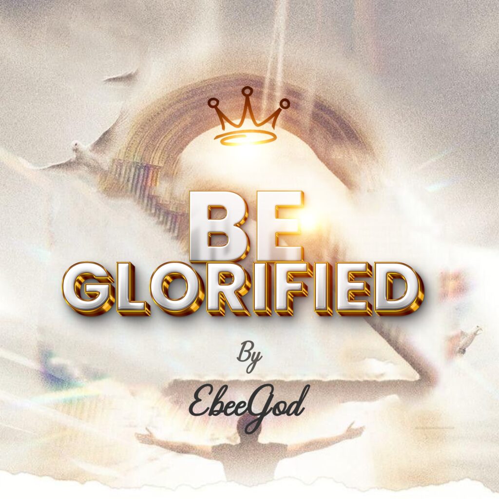 EbeeGod – Be Glorified Album IMG 20250520 WA0297