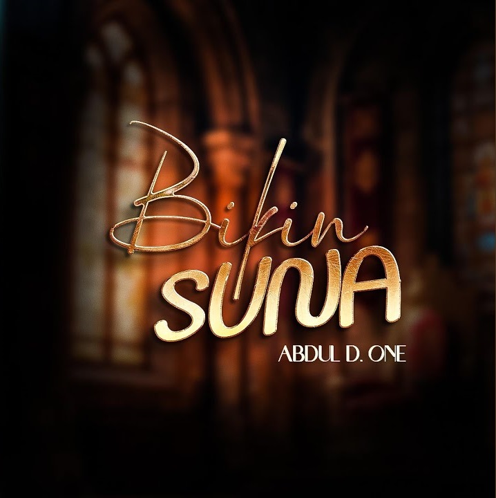 Abdul D One – Bikin Suna Abdul D One Bikin Suna