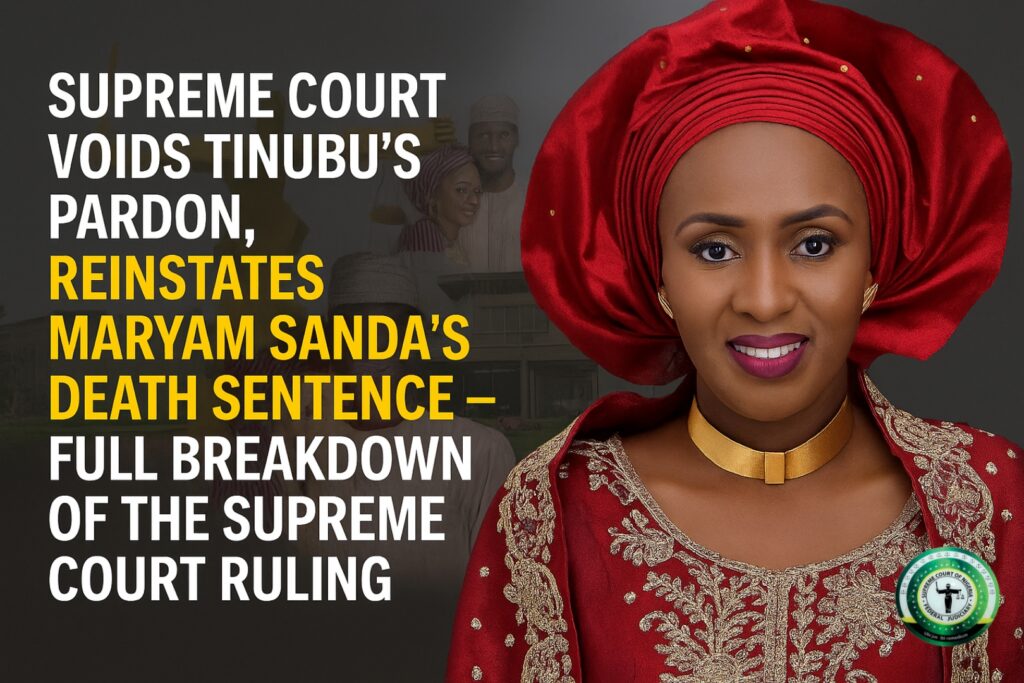 Supreme Court Voids Tinubu’s Pardon, Reinstates Maryam Sanda’s Death Sentence – Full Breakdown of the Supreme Court Ruling Maryam Sanda Supreme Court Ruling