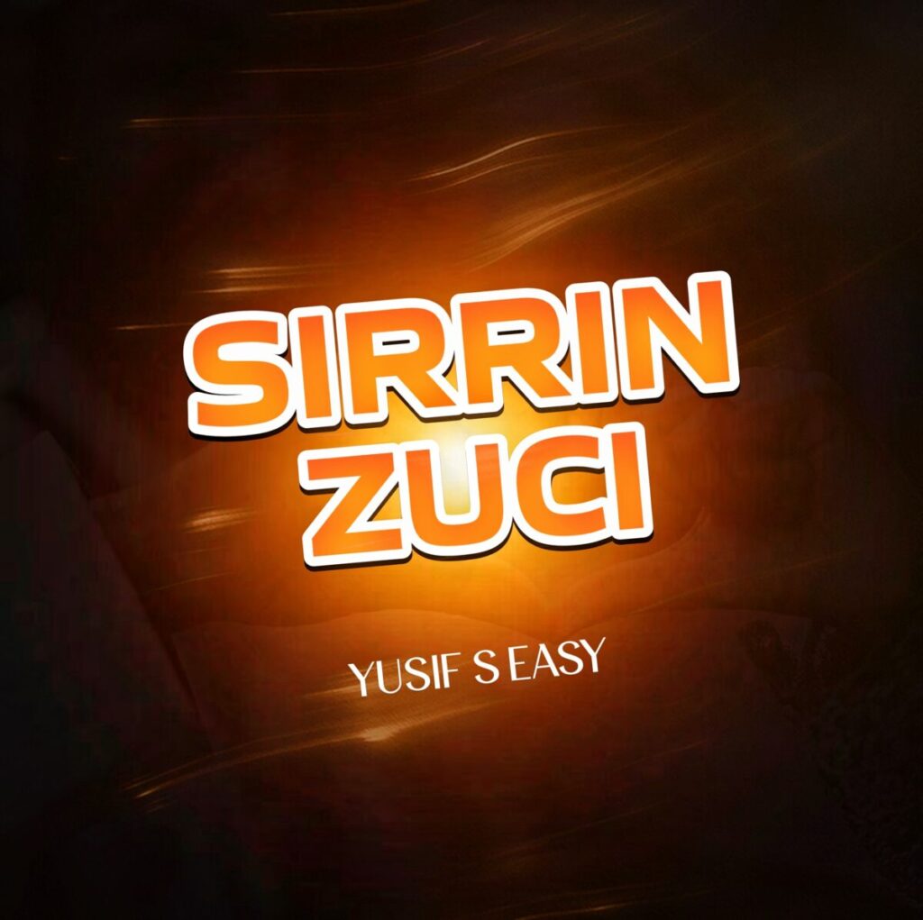 Yusif S Easy – Sirrin Zuci Yusif S Easy Sirrin Zuci