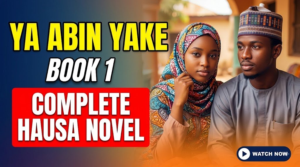 Ya Abin Yake Book 1 Complete Hausa Novel